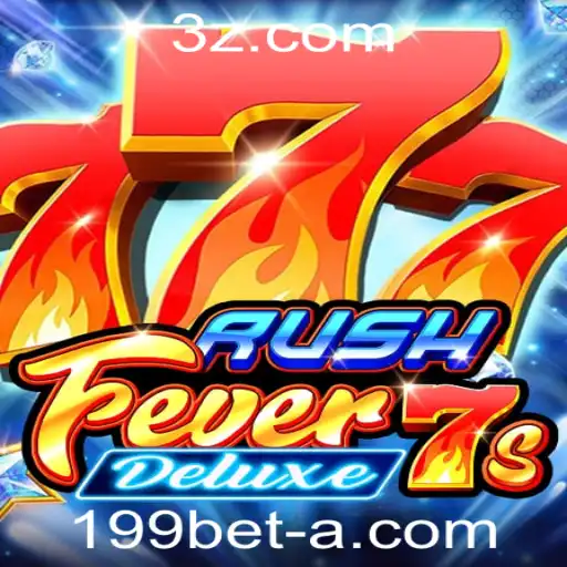RushFever7sDeluxe: Descubra o Novo Universo de Entretenimento no 199bet